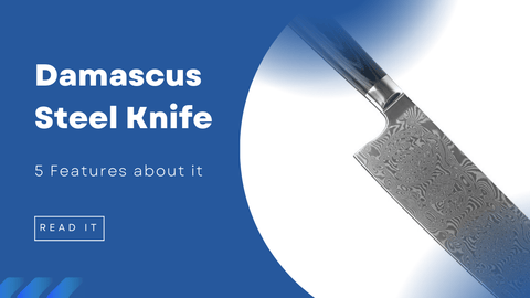 5 Features of Damascus Steel Knife
